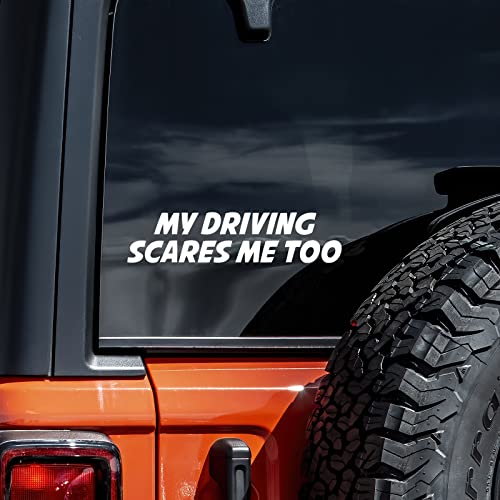 My Driving Scares Me Too Vinyl Decal Sticker - 8" x 1"