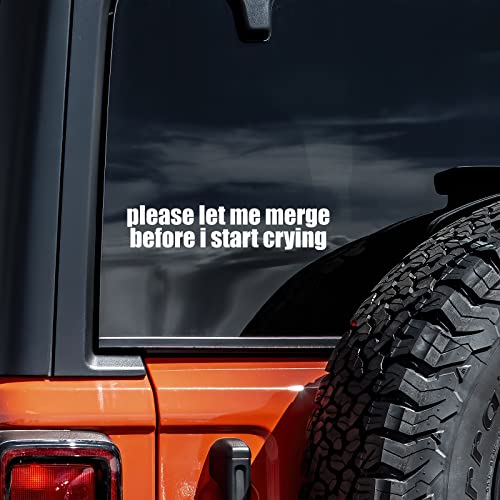 Funny Vinyl Decal Sticker - Please Let Me Merge Before I Cry - 8" x 2.5"
