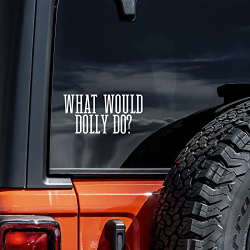 What Would Dolly Do Vinyl Decal Sticker for Cars & Walls - 8" x 4.5"
