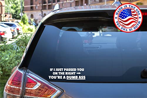 Funny Vinyl Car Decal - If I Passed You On The Right, You're A Dumb Ass - 7.5 inches