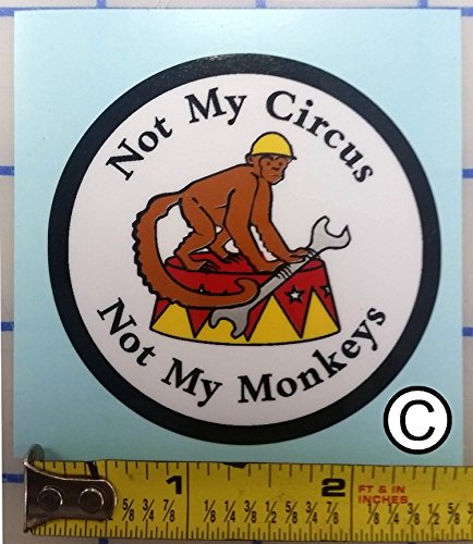 Not My Circus, Not My Monkeys Vinyl Decal - 2.5 Inch