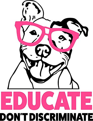 Pitbull Awareness Sticker - Educate Don't Discriminate - 4-6 Year Durability