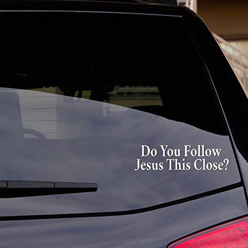 Do You Follow Jesus This Close? Vinyl Decal Sticker - 5.5 Inch