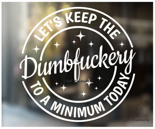 Funny 'Let's Keep the Dumbfuckery to a Minimum' Sticker - 5.5"