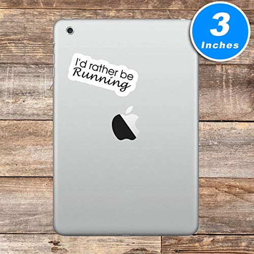 I'd Rather Be Running Inspirational Quote Sticker Pack - 3 Vinyl Decals (2.5, 3, 4 Inch) - Waterproof for Laptop, Phone, Water Bottle