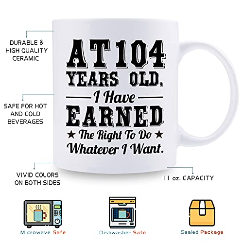 104th Birthday Gift Mug - Funny 11 oz Coffee Mug for Him & Her