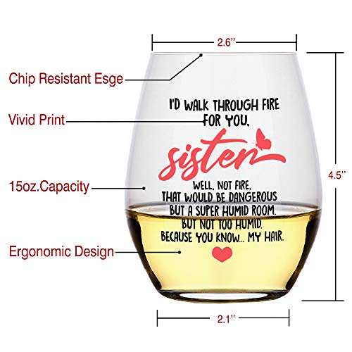 I'd Walk Through Fire For You Sister Wine Glass - Funny Gift for Best Friends & Sisters