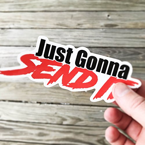 Just Gonna Send It Sticker - Waterproof Vinyl Decal 6" x 2"