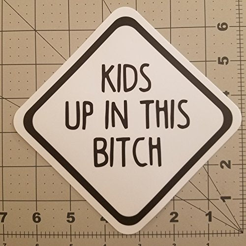 Kids Up in This Bitch Die Cut Sticker - 5 Inch Vinyl Decal