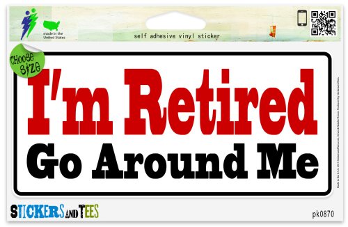 I'm Retired Go Around Me Vinyl Bumper Sticker - 6 x 3 Inch