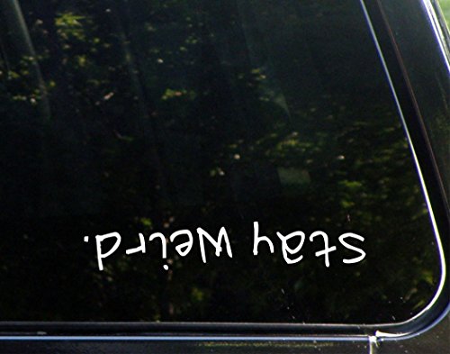 Stay Weird Vinyl Die Cut Decal for Cars, Laptops, Windows