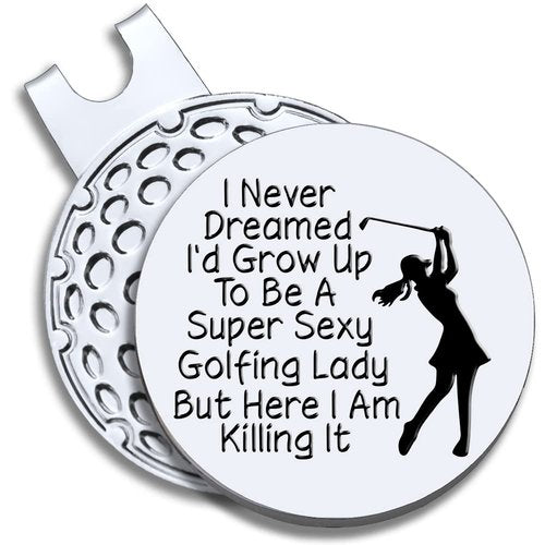 GEYGIE I Never Dreamed I'd Grow UP to Be A Super Sexy Golfing Lady Golf Ball Marker with Magnetic Hat Clip, Funny Golf Accessories Gifts for Women, Golf Gifts for Woman, Gift for Woman Golf Fan