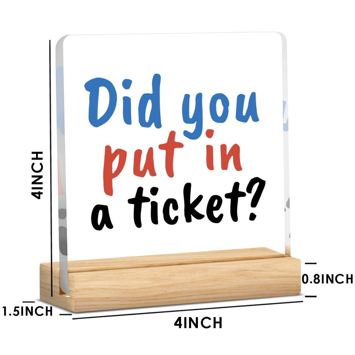Did You Put In A Ticket Sign, Funny Office Decor Gag Gift Work Friend Gift Humorous Office Desk Decor for IT Team Technical Staff Manager Acrylic Sign