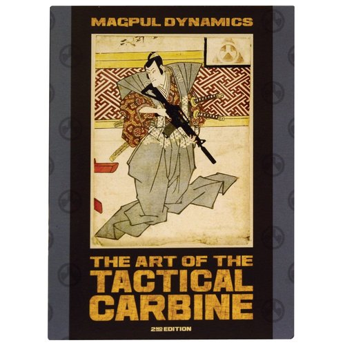 The Art of the Tactical Carbine : 2nd Edition : Magpul Dynamics
