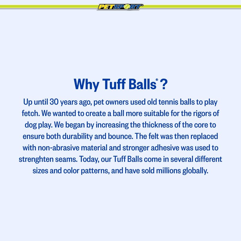 PetSport Tuff Ball - Medium Tennis Balls for Dogs, Great for Boredom & Aggressive Chewers, Dog Toy, Medium Tennis Balls for All Dogs, Certified Non-Toxic, Won't Wear Down Teeth - 2.5" (3 Pack)