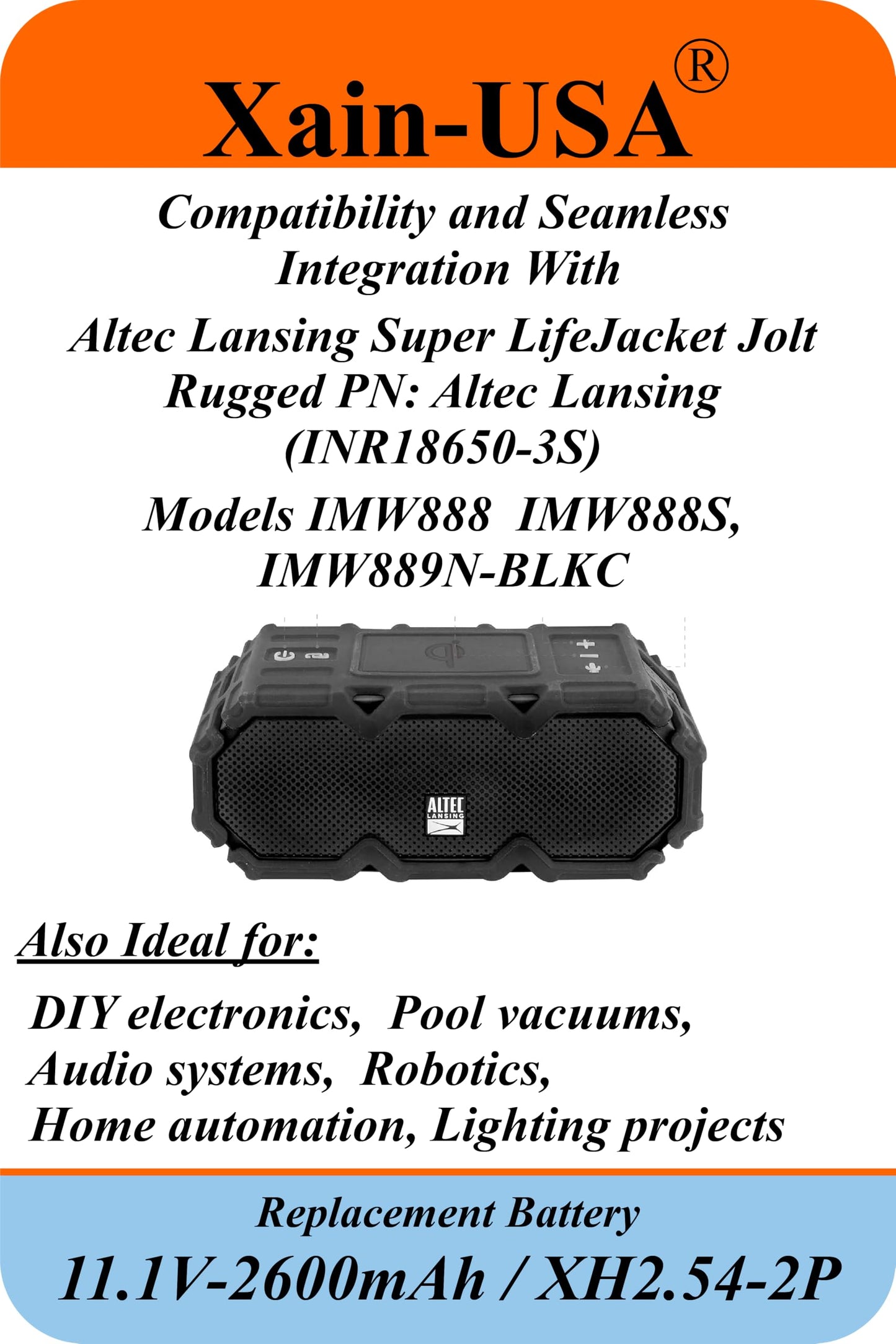 Xain-USA Powerful Replacement 11.1V Li-ion Battery. 2600mAh Capacity, 3S1P config, JST-XH 2.54 Connector, Built-in BMS. Ideal for Super LifeJacket Jolt Rugged IMW888S, IMW889N-BLKC.